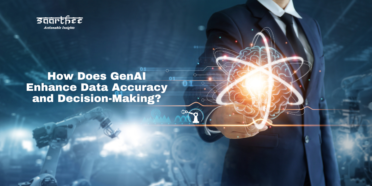 How Does GenAI Enhance Data Accuracy and Decision-Making?