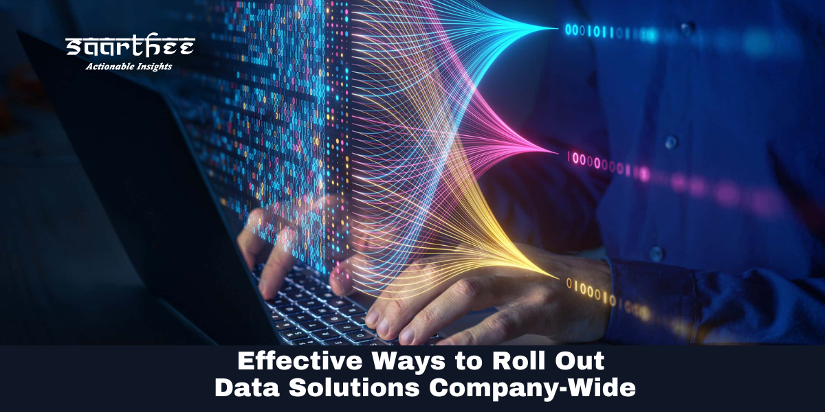 Effective Ways to Roll Out Data Solutions Company-Wide