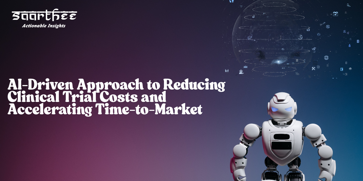 AI-Driven Approach to Reducing Clinical Trial Costs and Accelerating Time-to-Market